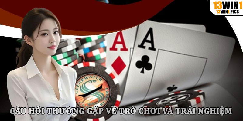 Câu hỏi thường gặp về trò chơi và trải nghiệm