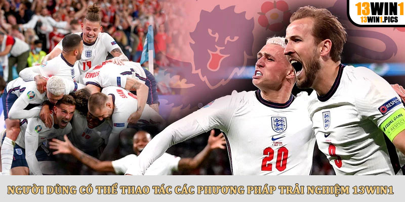 Người dùng có thể thao tác các phương pháp trải nghiệm tại 13win1