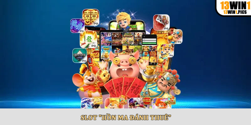 Slot "Hồn Ma Đánh Thuê"
